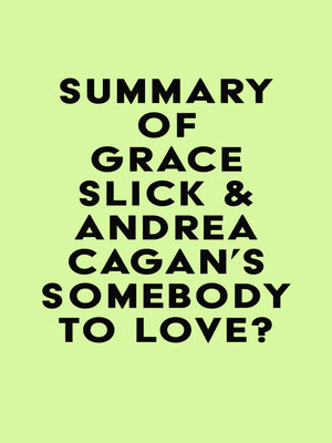 cover image of Summary of Grace Slick & Andrea Cagan's Somebody to Love?